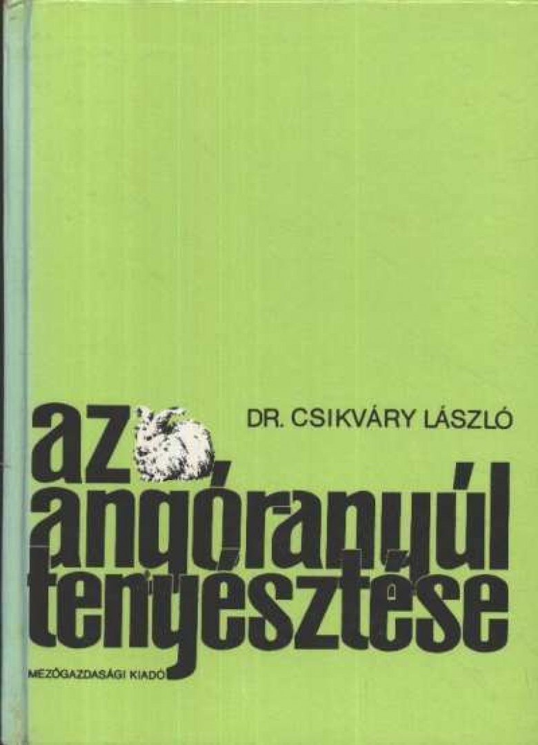 Csikváry László - Az angóranyúl tenyésztése [antikvár]