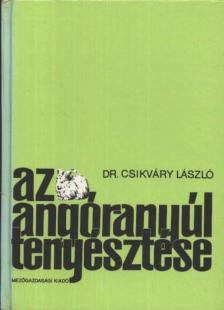Csikváry László - Az angóranyúl tenyésztése [antikvár]