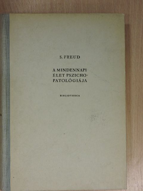 Sigmund Freud - A mindennapi élet pszichopatológiája [antikvár]