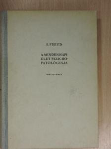 Sigmund Freud - A mindennapi élet pszichopatológiája [antikvár]