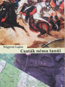 Négyesi Lajos - Csaták néma tanúi [antikvár]