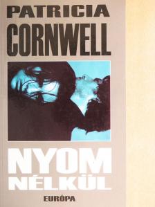 Patricia Cornwell - Nyom nélkül [antikvár]