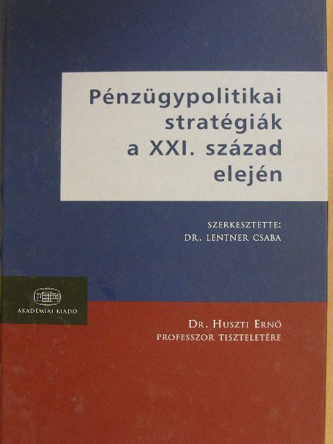 Asztalos László György - Pénzügypolitikai stratégiák a XXI. század elején [antikvár]