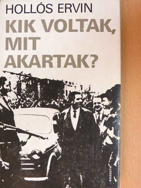 Hollós Ervin - Kik voltak, mit akartak? [antikvár]