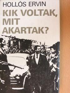 Hollós Ervin - Kik voltak, mit akartak? [antikvár]