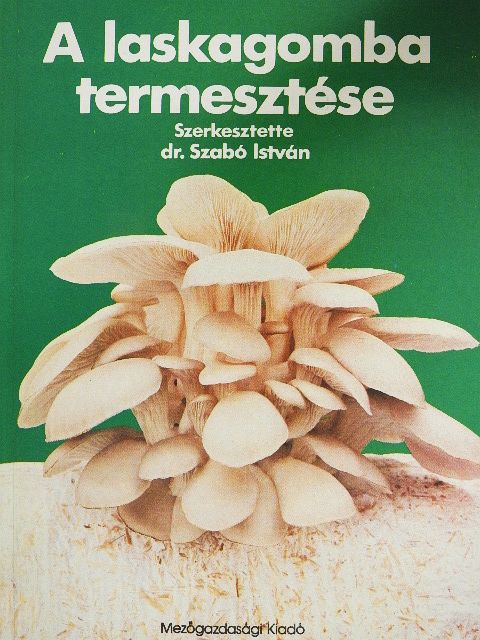 Dr. Balázs Sándor - A laskagomba termesztése [antikvár]