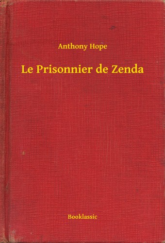 Hope, Anthony - Le Prisonnier de Zenda [eKönyv: epub, mobi]