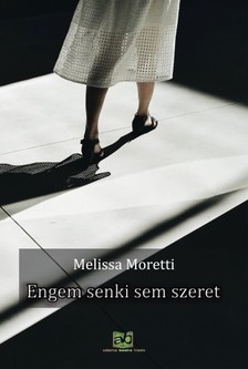 Melissa Moretti - Engem senki sem szeret [eKönyv: epub, mobi]