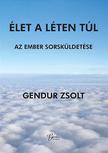 Gendur Zsolt - Élet a léten túl