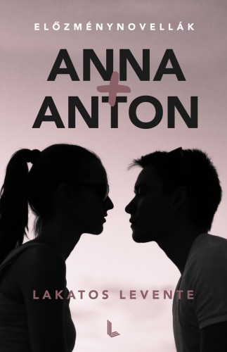 Lakatos Levente - Anna+Anton [eKönyv: epub, mobi]