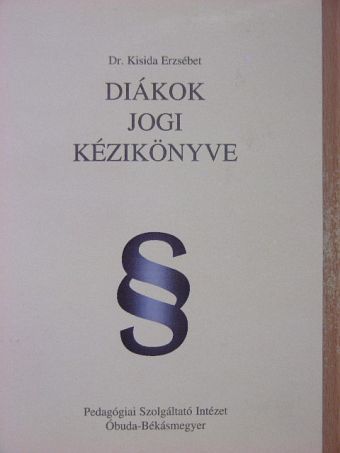 Dr. Kisida Erzsébet - Diákok jogi kézikönyve [antikvár]