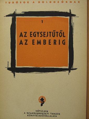 Dr. Bogsch László - Az egysejtűtől az emberig [antikvár]