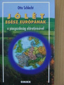 Otto Schlecht - Jólét egész Európának a piacgazdaság előretörésével [antikvár]