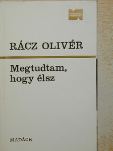 Rácz Olivér - Megtudtam, hogy élsz [antikvár]