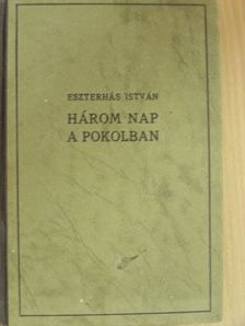 Eszterhás István - Három nap a pokolban [antikvár]