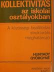 Hunyady Györgyné - Kollektivitás az iskolai osztályokban [antikvár]