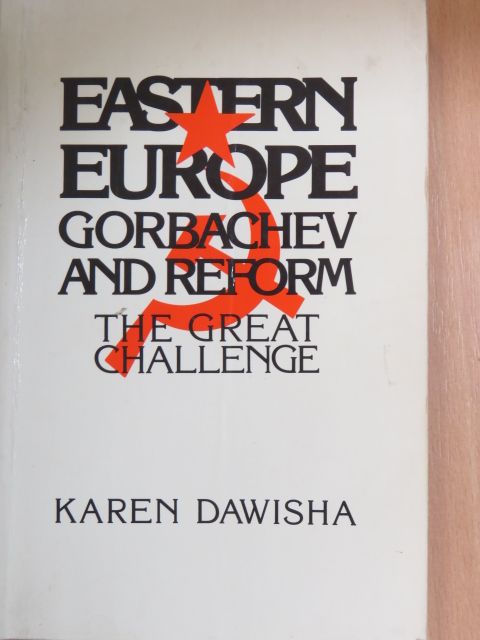 Karen Dawisha - Eastern Europe, Gorbachev and Reform [antikvár]