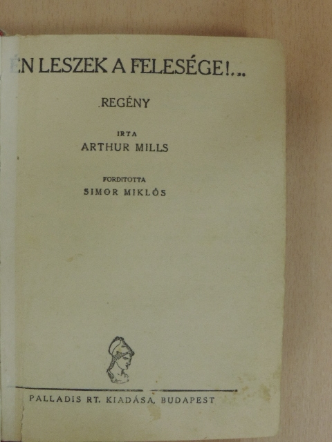 Arthur Mills - Én leszek a felesége!.../A montparnassei kávéház [antikvár]