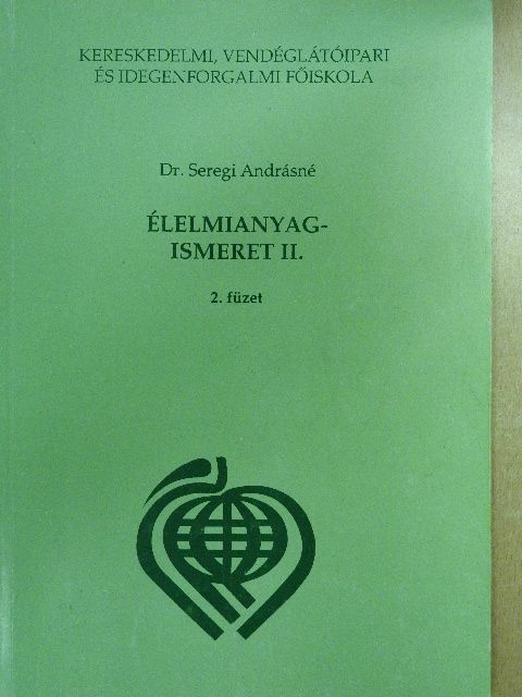 Dr. Seregi Andrásné - Élelmianyagismeret II/2. [antikvár]
