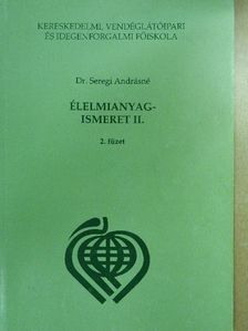Dr. Seregi Andrásné - Élelmianyagismeret II/2. [antikvár]