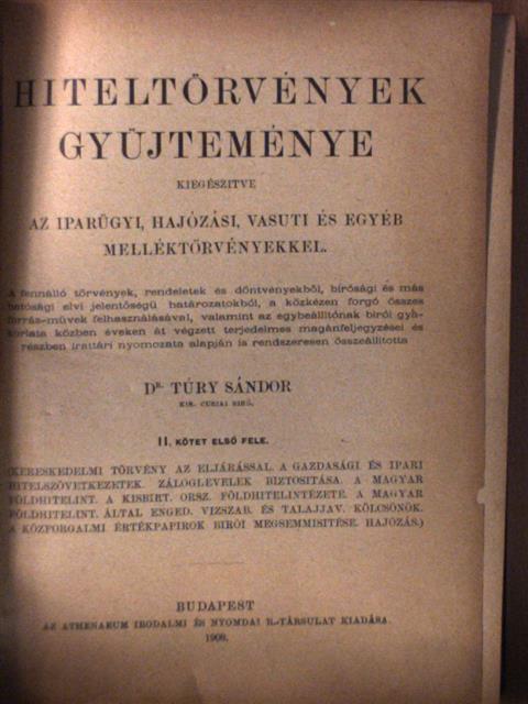 Hiteltörvények gyüjteménye kiegészitve az iparügyi, hajózási, vasuti és egyéb melléktörvényekkel II/1. (töredék) [antikvár]