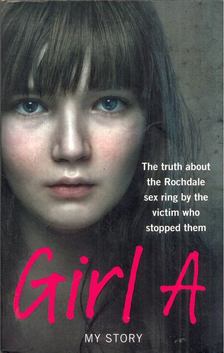 Girl A: The truth about the Rochdale sex ring by the victim who stopped them [antikvár]