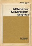 Eppert, Franz - Material zum Konversationsunterricht [antikvár]