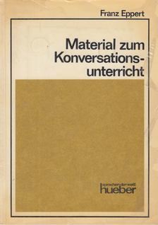 Eppert, Franz - Material zum Konversationsunterricht [antikvár]