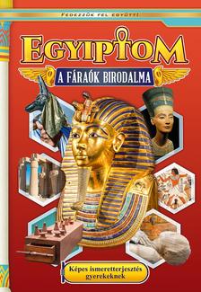 Egyiptom - A fáraók birodalma / Képes ismeretterjesztés gyerekeknek
