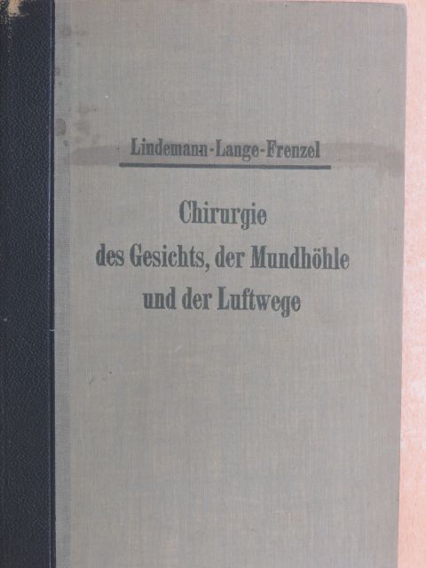 Dr. Georg Lange - Die Chirurgie des Gesichts, der Mundhöhle und der Luftwege [antikvár]