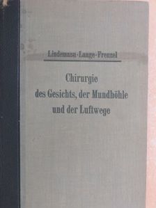 Dr. Georg Lange - Die Chirurgie des Gesichts, der Mundhöhle und der Luftwege [antikvár]