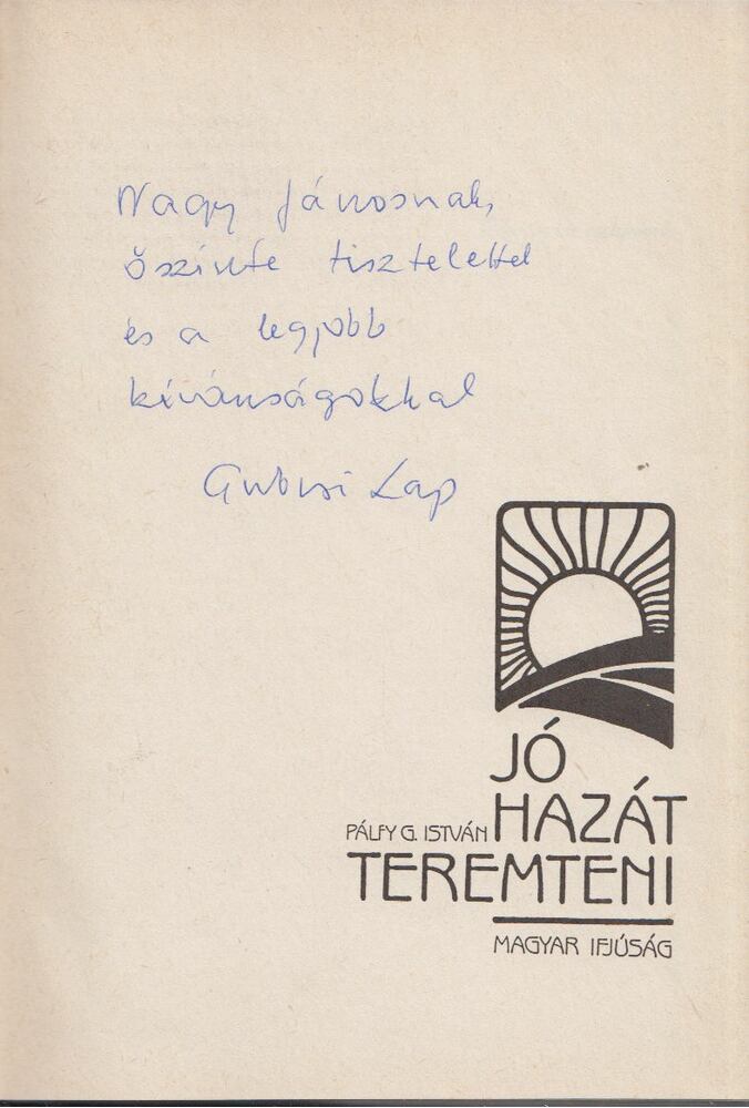 Pálfy G. István - Jó hazát teremteni [antikvár]