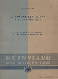 Courteline, Georges - La loi sur les chiens - A kutyatörvény / Vos billets, s'il vous plait, messieurs - A jegyeket kérem, urak [antikvár]