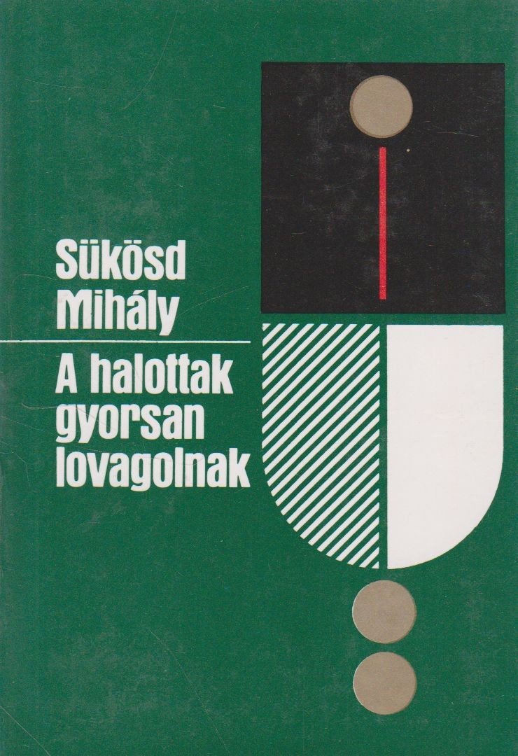 SÜKÖSD MIHÁLY - A halottak gyorsan lovagolnak [antikvár]