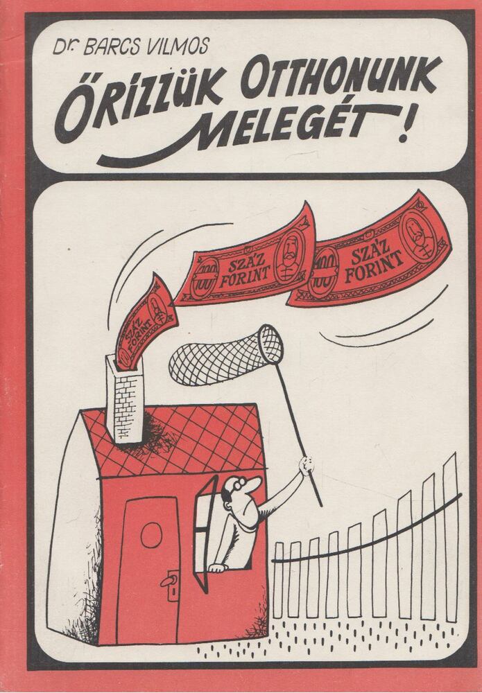 Dr. Barcs Vilmos - Őrizzük otthonunk melegét! [antikvár]