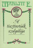 Marlitt, E. - A tiszttartóék szolgálója [antikvár]
