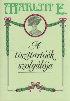 Marlitt, E. - A tiszttartóék szolgálója [antikvár]