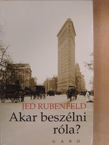 Jed Rubenfeld - Akar beszélni róla? [antikvár]