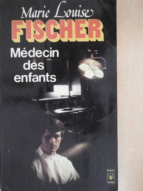 Marie Louise Fischer - Médecin des enfants [antikvár]