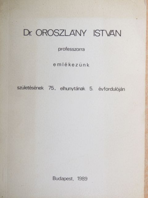 Dr. Csekő Géza - Dr. Oroszlány István professzorra emlékezünk születésének 75., elhunytának 5. évfordulóján [antikvár]