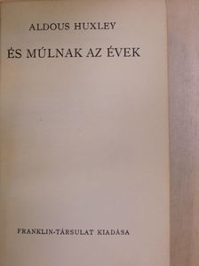 Aldous Huxley - És múlnak az évek [antikvár]