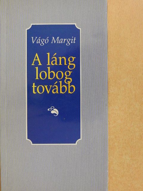 Vágó Margit - A láng lobog tovább  [antikvár]