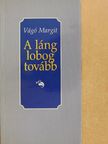 Vágó Margit - A láng lobog tovább  [antikvár]