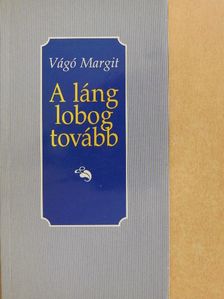 Vágó Margit - A láng lobog tovább  [antikvár]