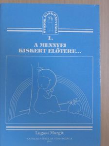 Lugosi Margit - A mennyei kiskert előtere... [antikvár]