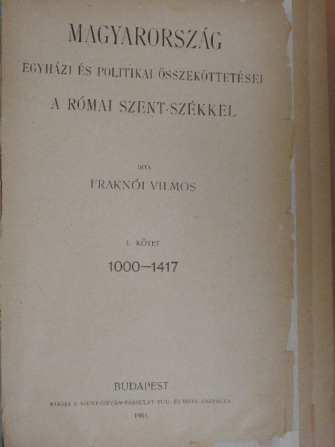 Fraknói Vilmos - Magyarország egyházi és politikai összeköttetései a római Szent-székkel I-II. [antikvár]