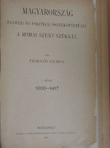 Fraknói Vilmos - Magyarország egyházi és politikai összeköttetései a római Szent-székkel I-II. [antikvár]