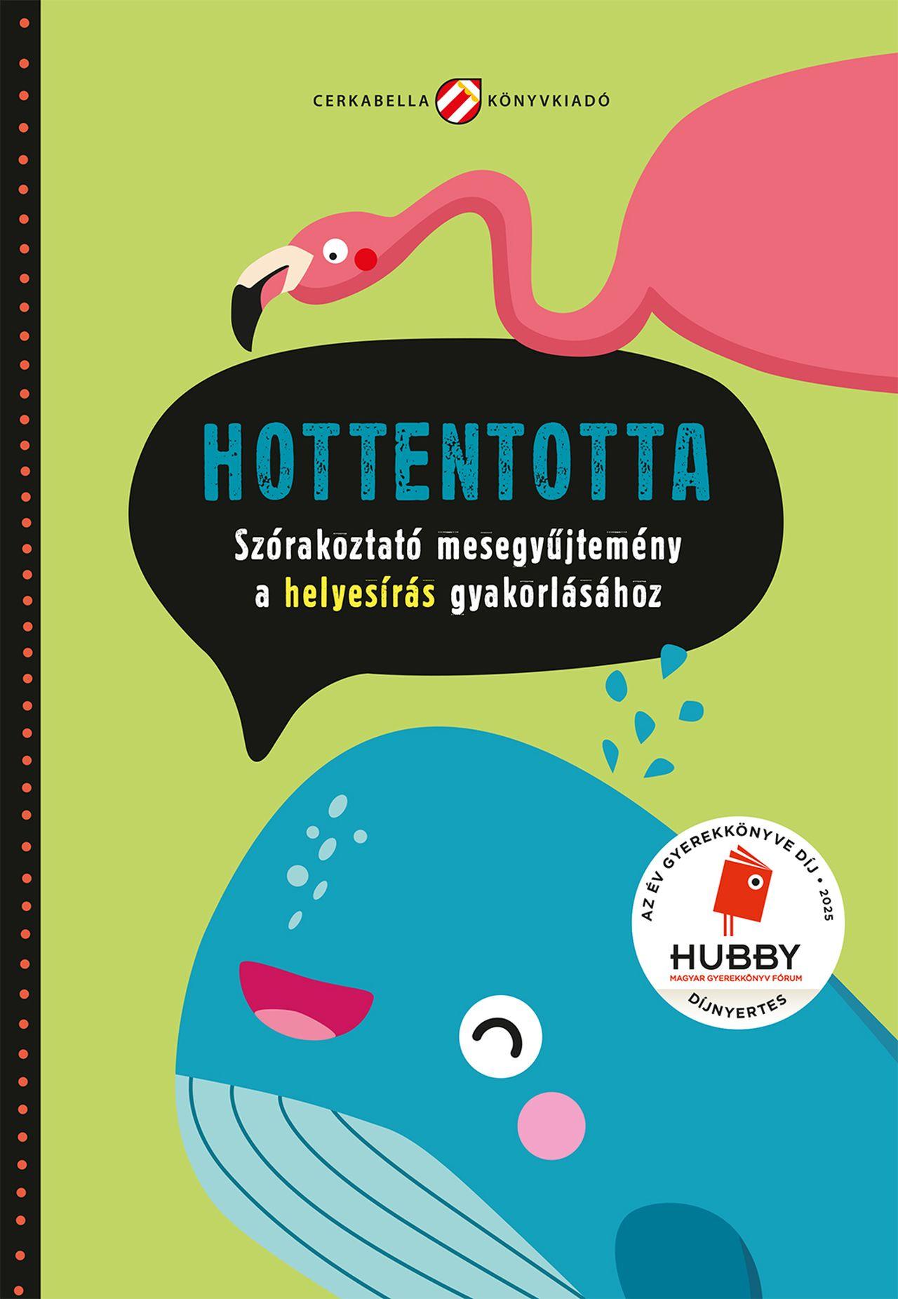 Lovász Andrea (szerk.)[szerk.] - Hottentotta. Szórakoztató mesegyűjtemény a helyesírás gyakorlásához