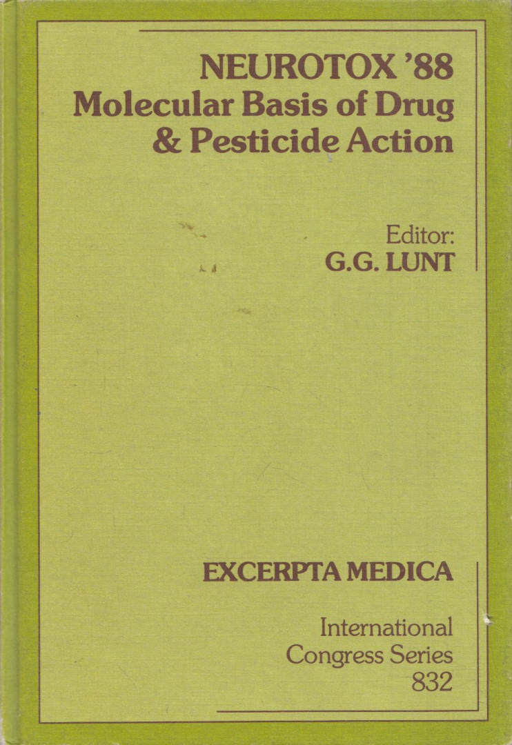 G.G. Lunt - Neurotox '88: Molecular basis of drug & Pesticide Action [antikvár]