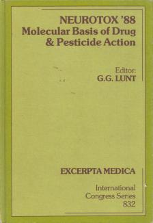 G.G. Lunt - Neurotox '88: Molecular basis of drug & Pesticide Action [antikvár]